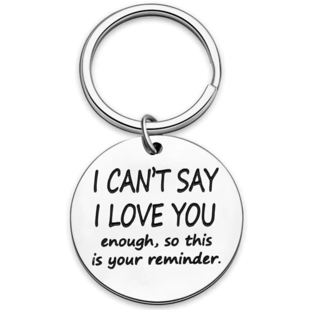 3/$25 I Cant Say I Love You Enough So This Is Your Reminder Stainless Keychain